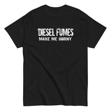 Diesel Fumes Make Me Horny Truck T-Shirt in black
